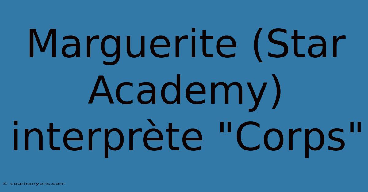 Marguerite (Star Academy) Interprète 