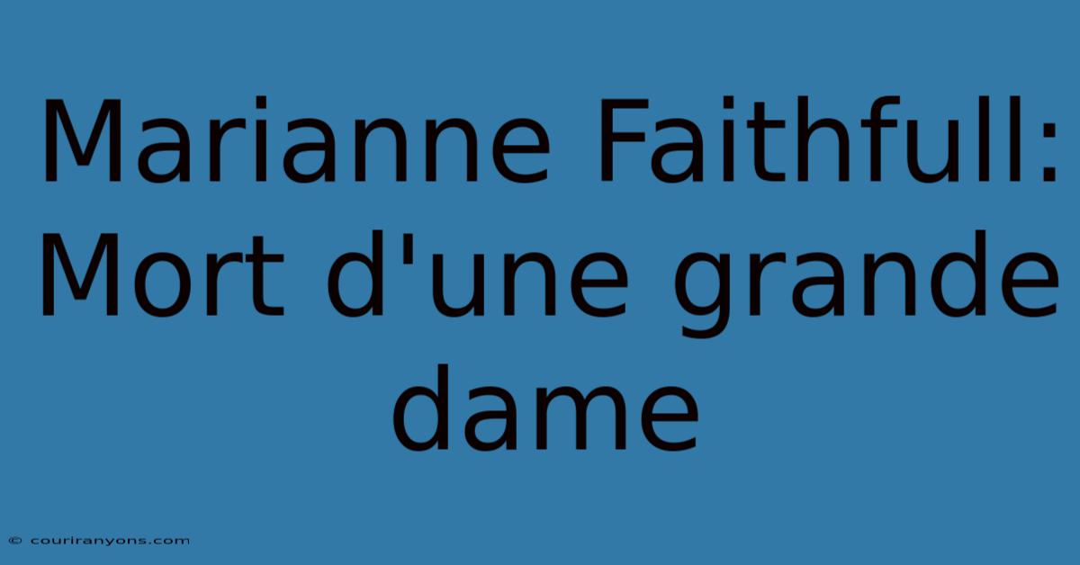 Marianne Faithfull: Mort D'une Grande Dame