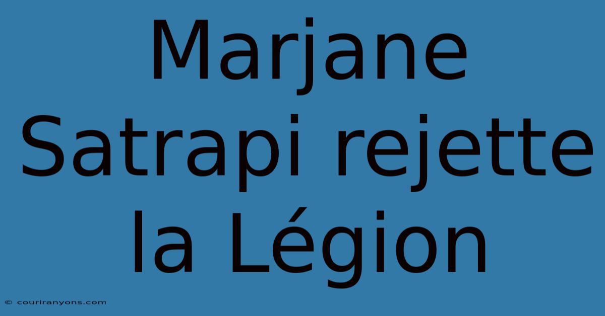 Marjane Satrapi Rejette La Légion