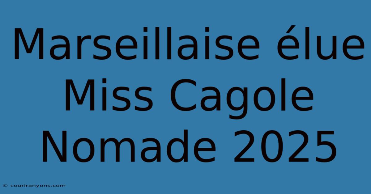 Marseillaise Élue Miss Cagole Nomade 2025