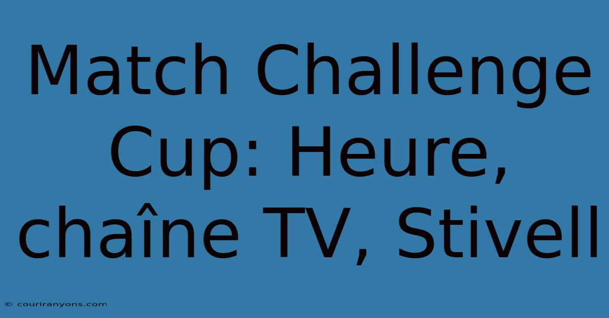 Match Challenge Cup: Heure, Chaîne TV, Stivell