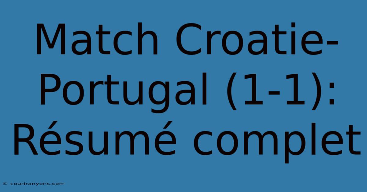 Match Croatie-Portugal (1-1): Résumé Complet