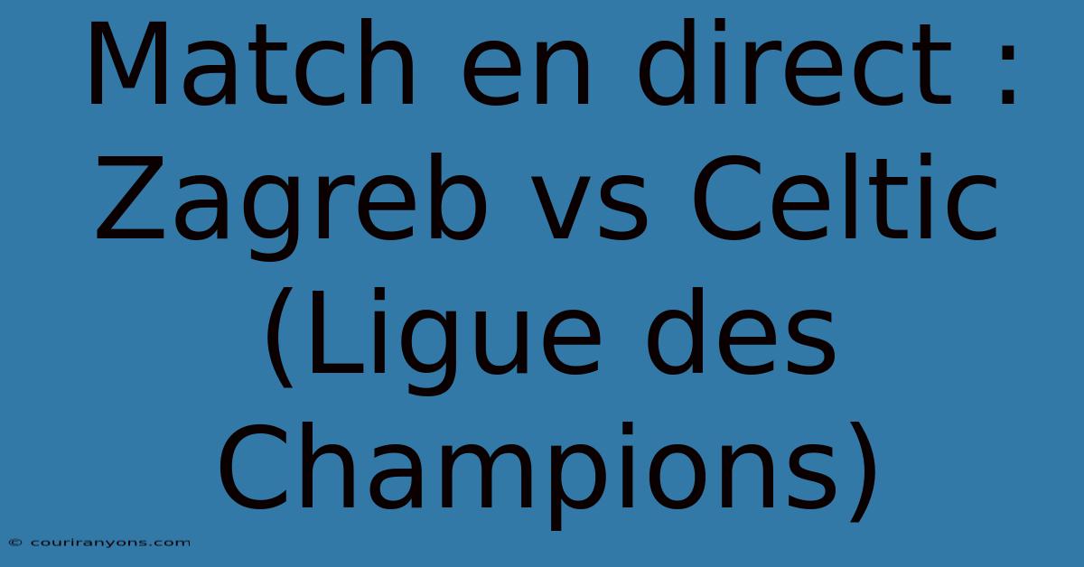 Match En Direct : Zagreb Vs Celtic (Ligue Des Champions)