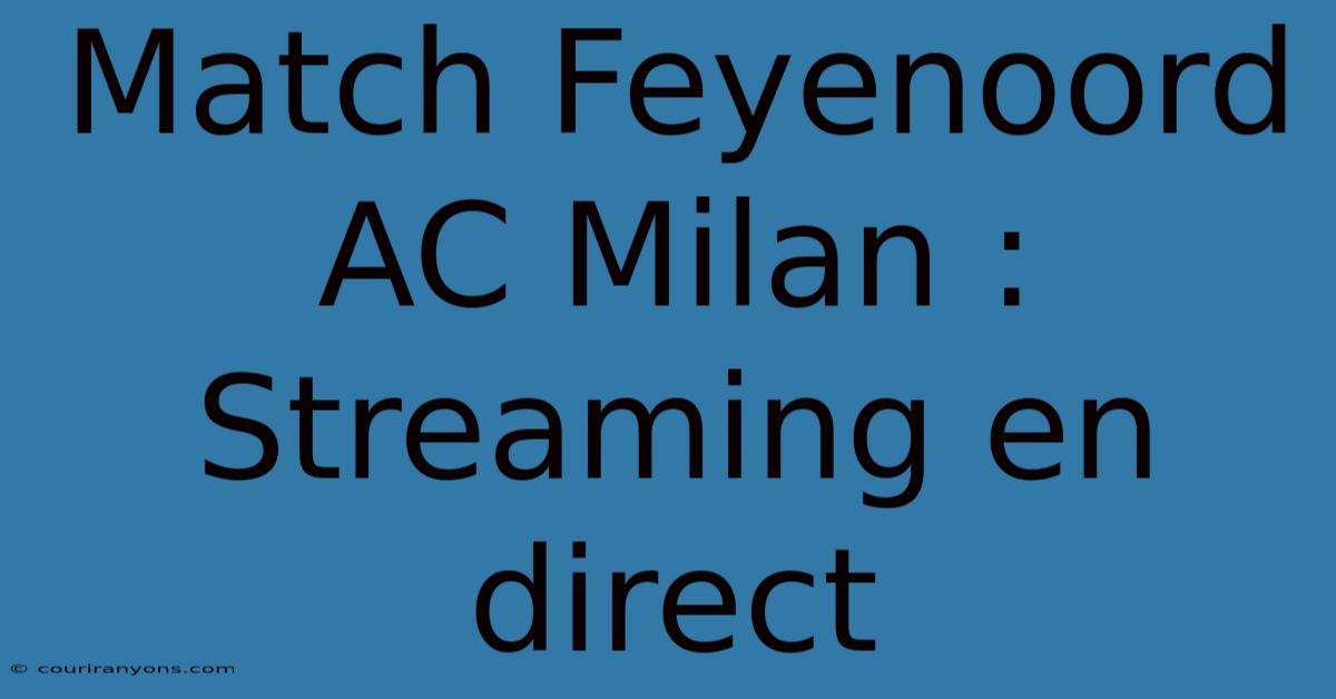 Match Feyenoord AC Milan : Streaming En Direct