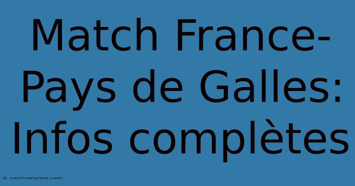 Match France-Pays De Galles: Infos Complètes