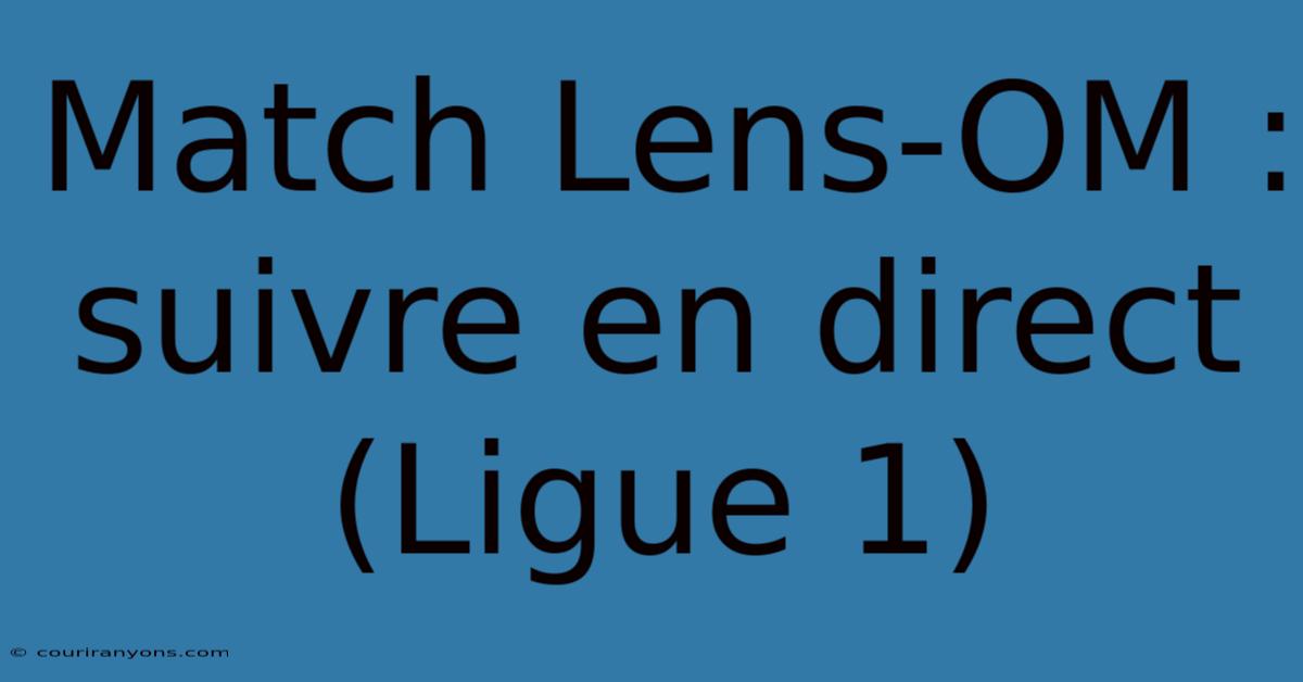 Match Lens-OM : Suivre En Direct (Ligue 1)