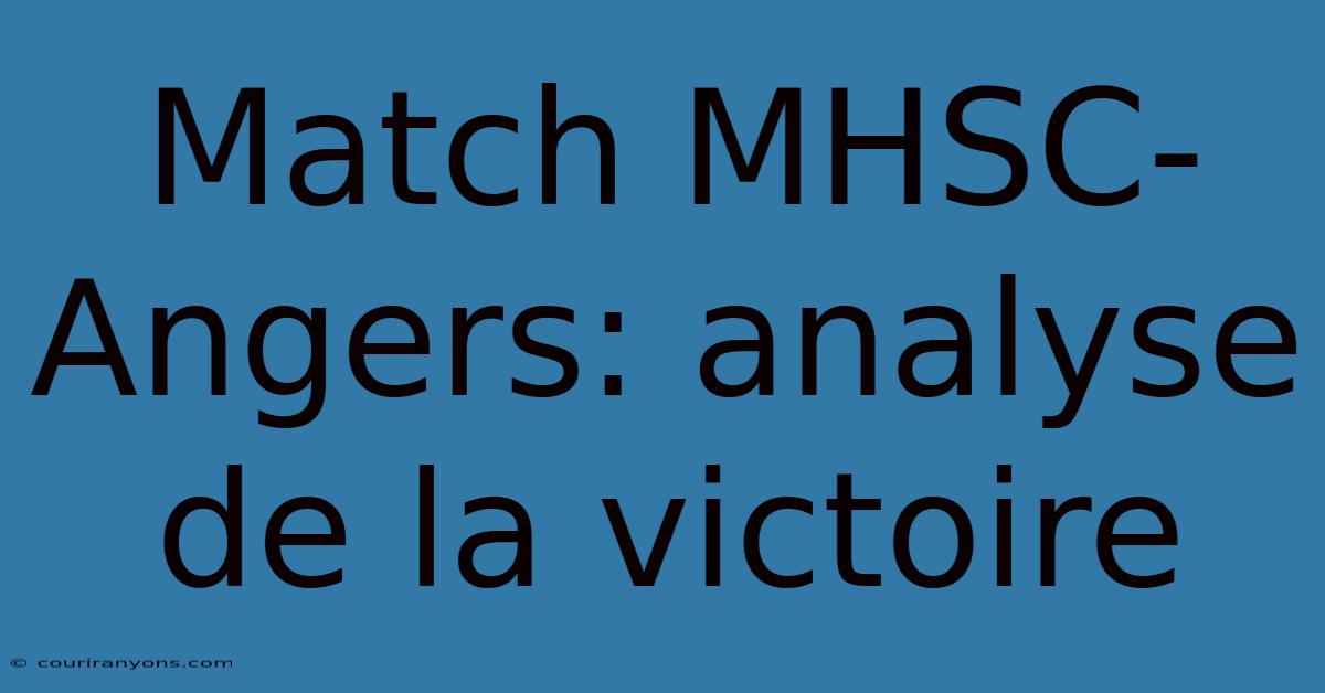 Match MHSC-Angers: Analyse De La Victoire