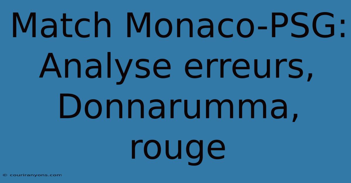 Match Monaco-PSG: Analyse Erreurs, Donnarumma, Rouge