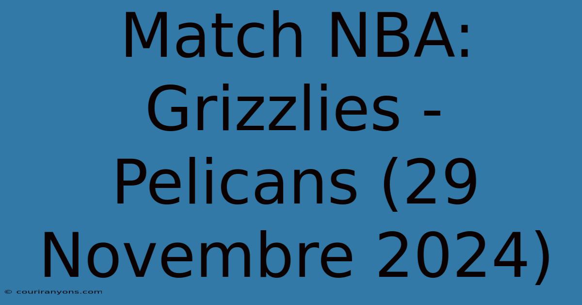 Match NBA: Grizzlies - Pelicans (29 Novembre 2024)