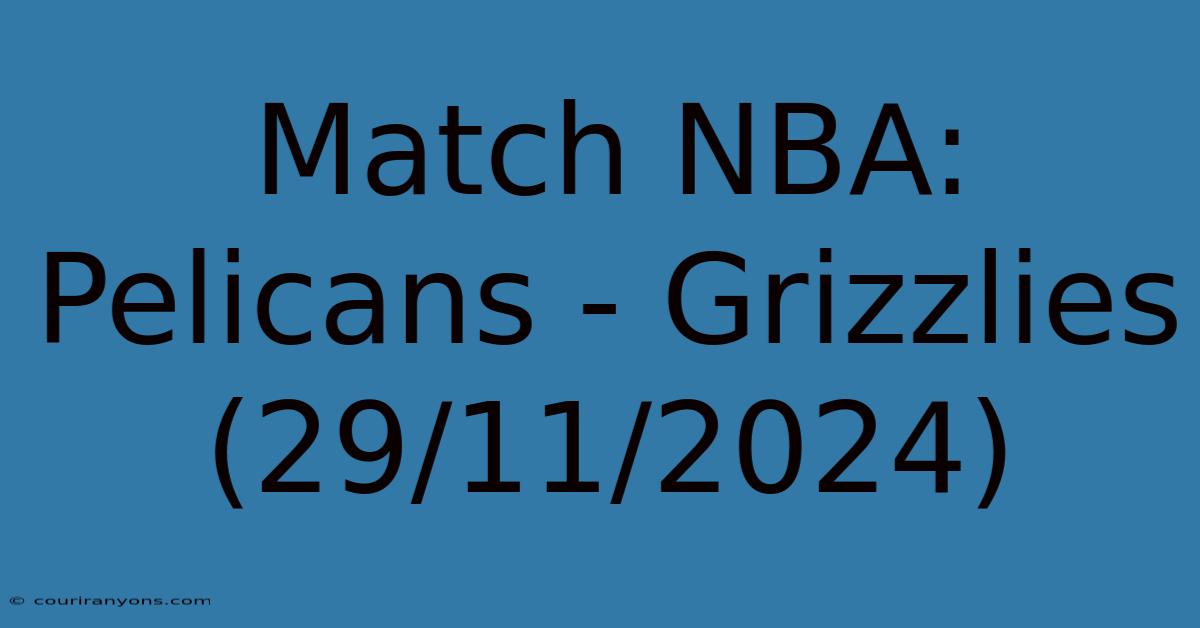 Match NBA: Pelicans - Grizzlies (29/11/2024)