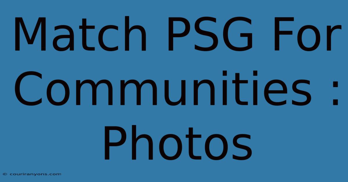 Match PSG For Communities : Photos