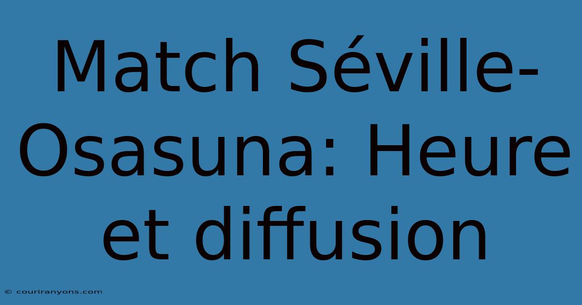 Match Séville-Osasuna: Heure Et Diffusion