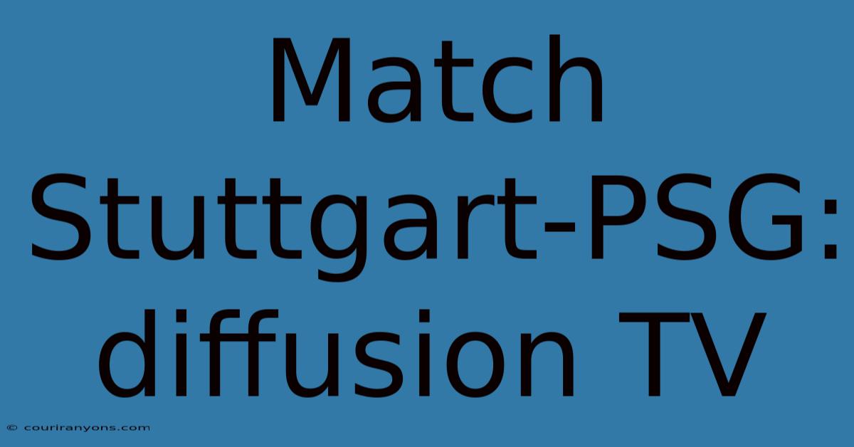 Match Stuttgart-PSG: Diffusion TV