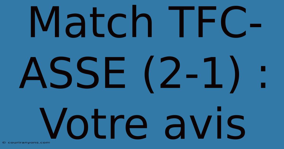 Match TFC-ASSE (2-1) : Votre Avis