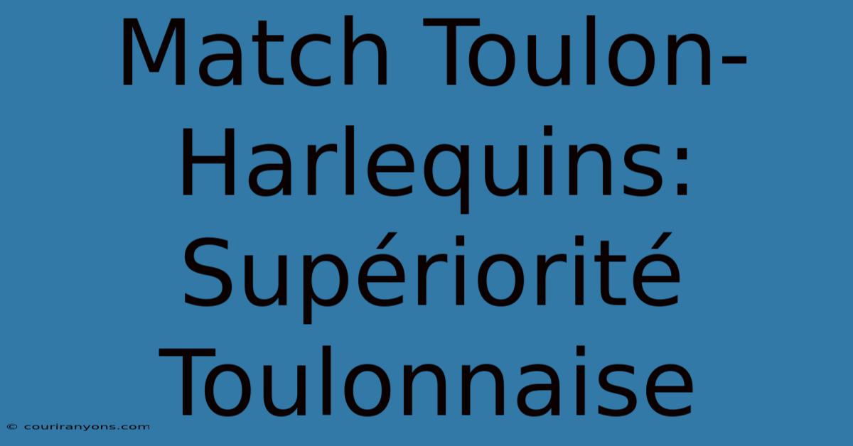 Match Toulon-Harlequins: Supériorité Toulonnaise