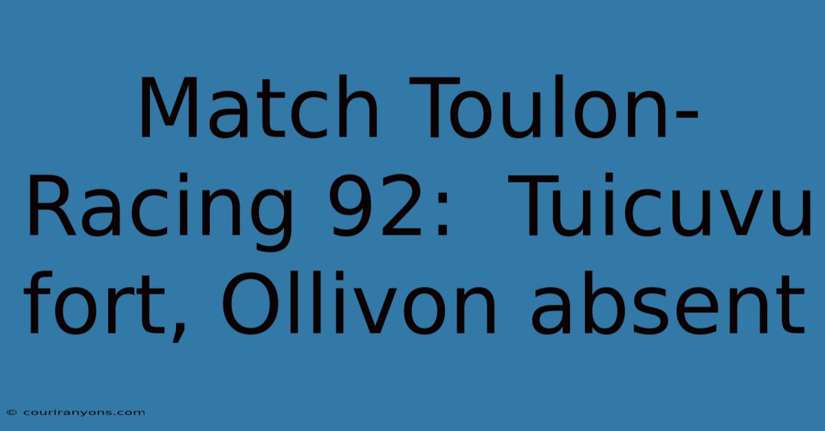 Match Toulon-Racing 92:  Tuicuvu Fort, Ollivon Absent