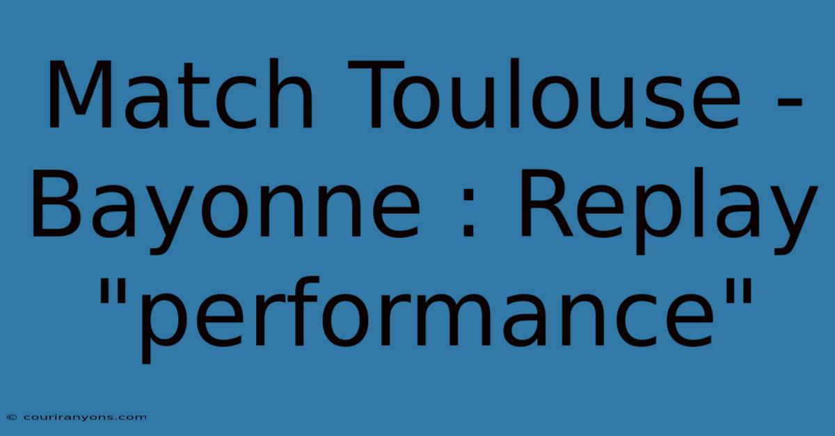 Match Toulouse - Bayonne : Replay 