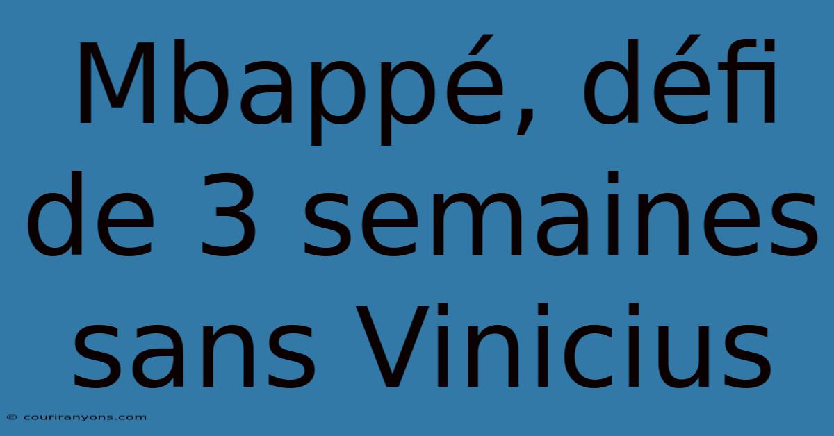 Mbappé, Défi De 3 Semaines Sans Vinicius