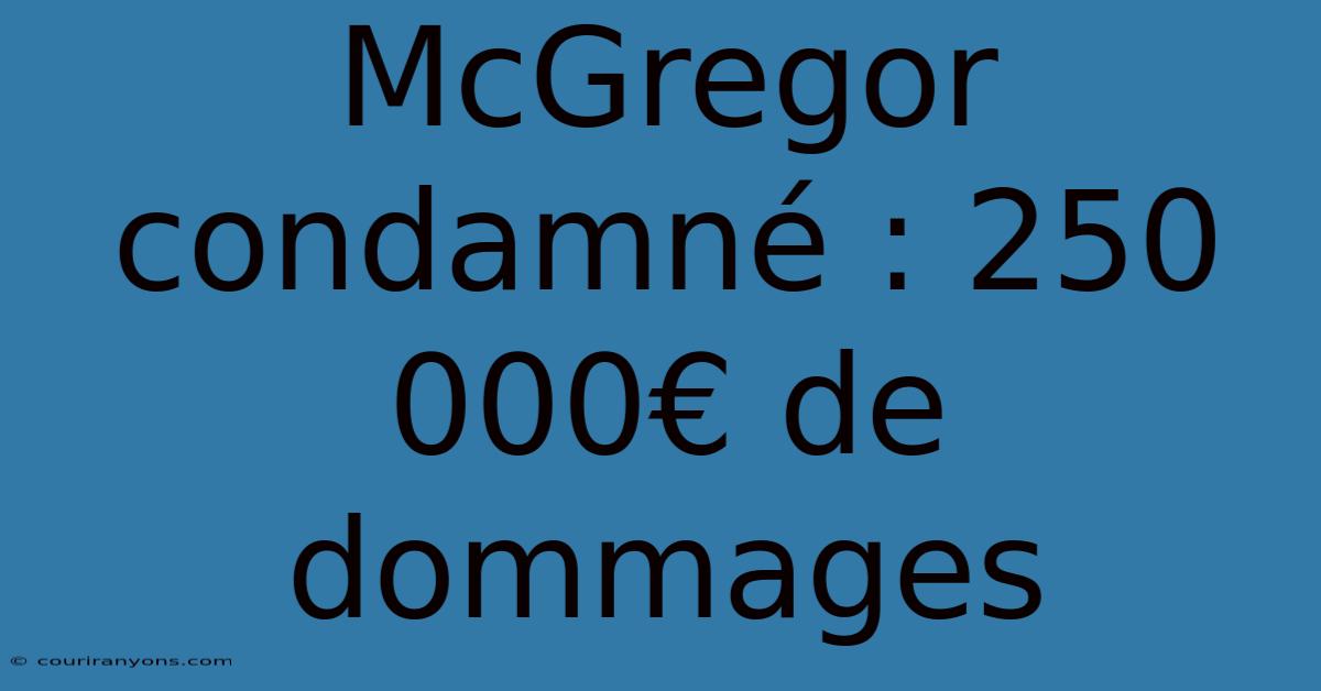 McGregor Condamné : 250 000€ De Dommages