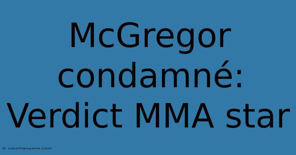 McGregor Condamné: Verdict MMA Star