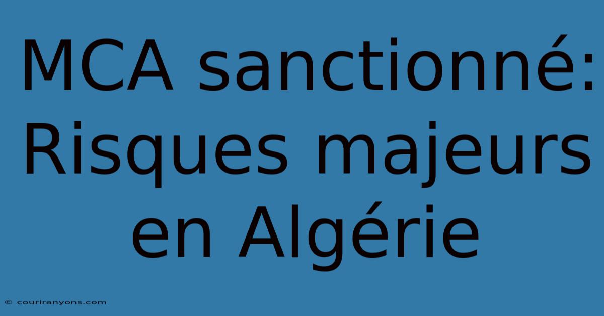 MCA Sanctionné: Risques Majeurs En Algérie