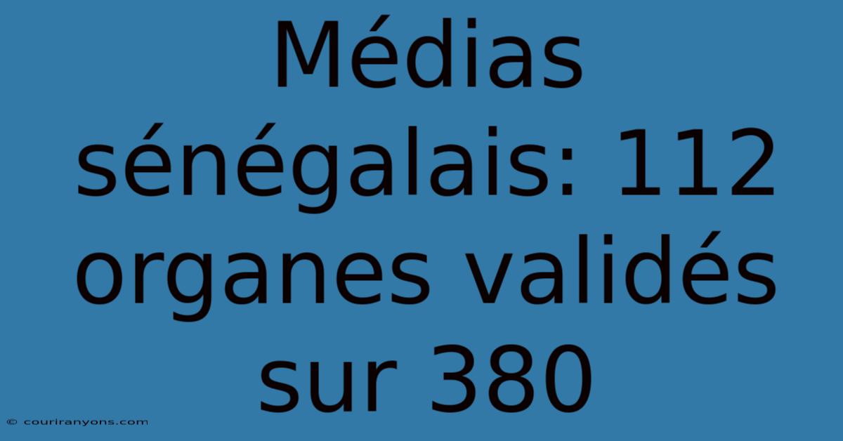 Médias Sénégalais: 112 Organes Validés Sur 380