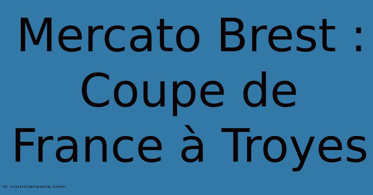 Mercato Brest : Coupe De France À Troyes