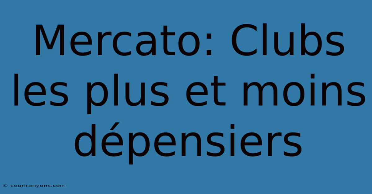 Mercato: Clubs Les Plus Et Moins Dépensiers