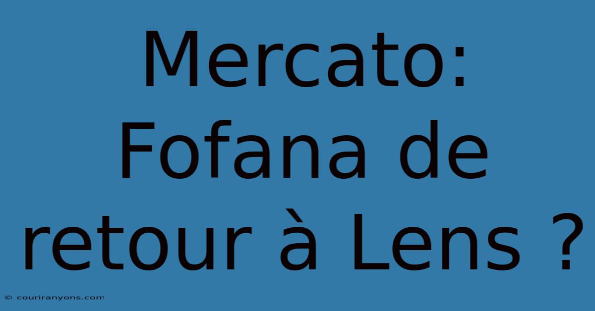 Mercato: Fofana De Retour À Lens ?