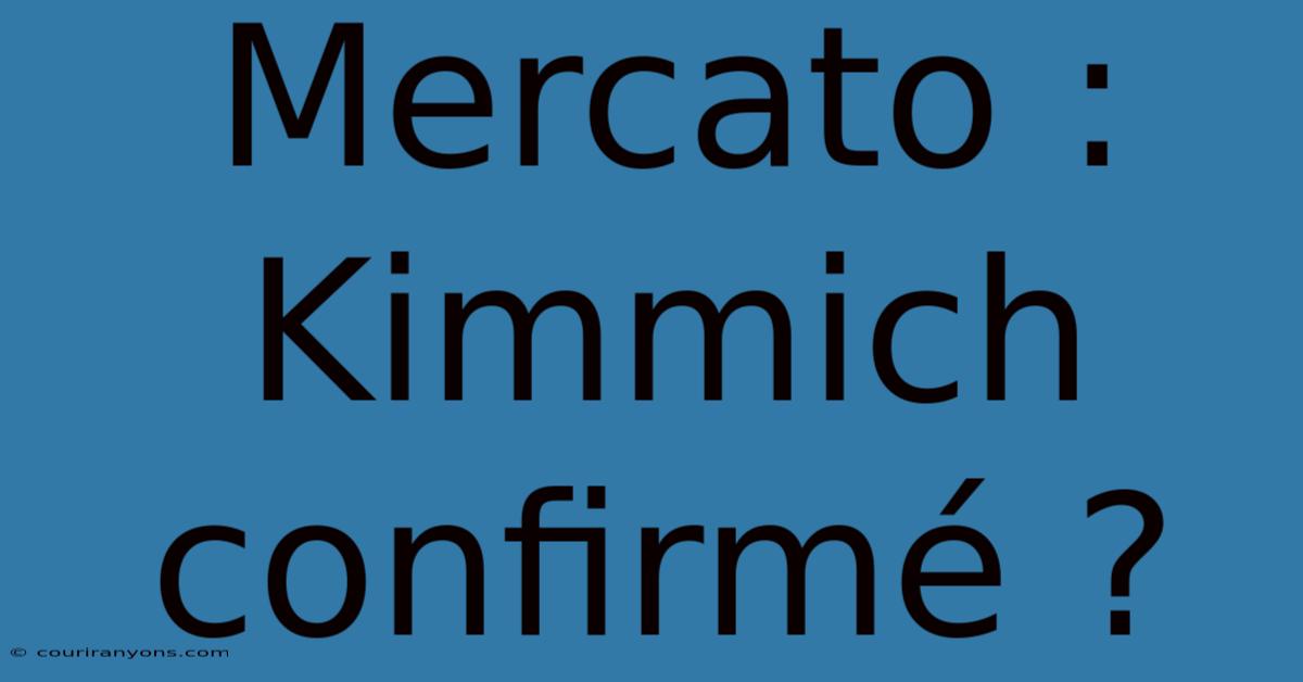 Mercato : Kimmich Confirmé ?