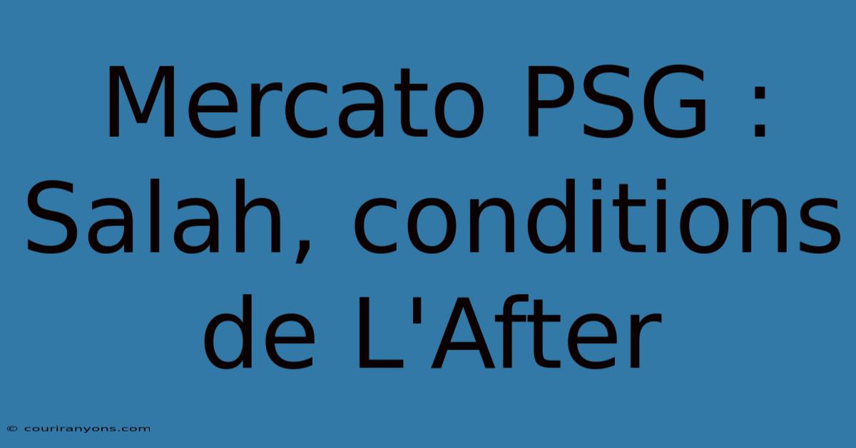 Mercato PSG : Salah, Conditions De L'After