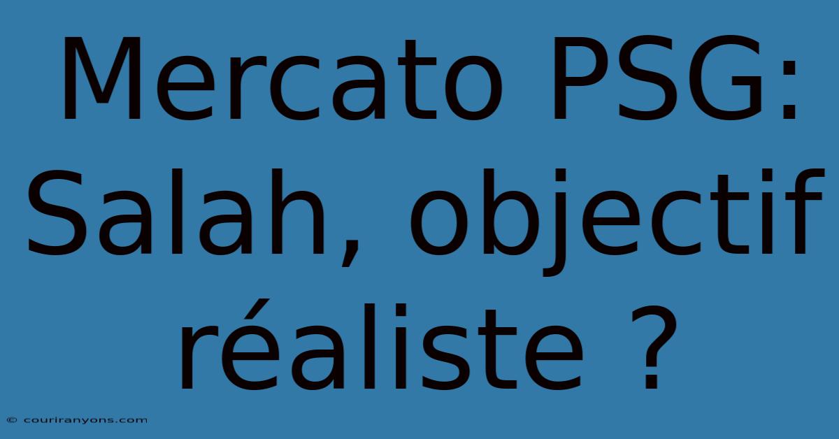 Mercato PSG: Salah, Objectif Réaliste ?