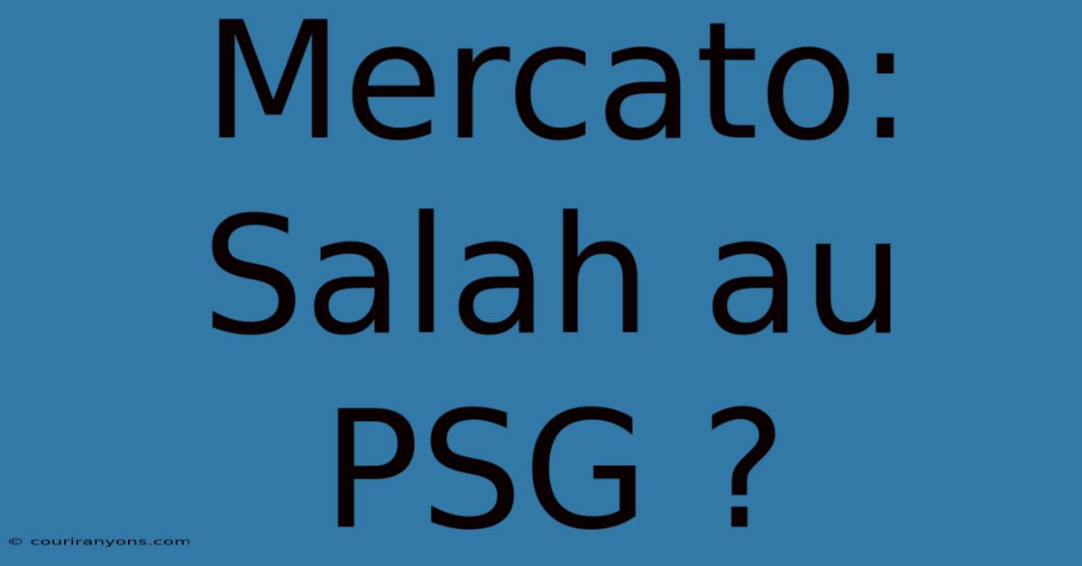 Mercato: Salah Au PSG ?