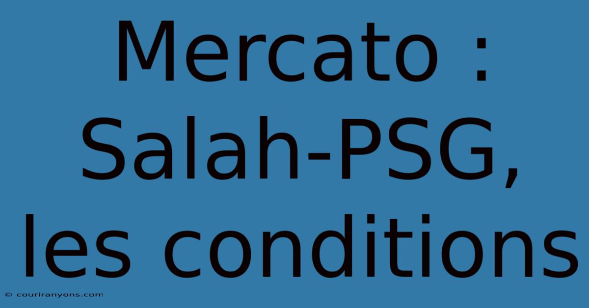 Mercato :  Salah-PSG, Les Conditions