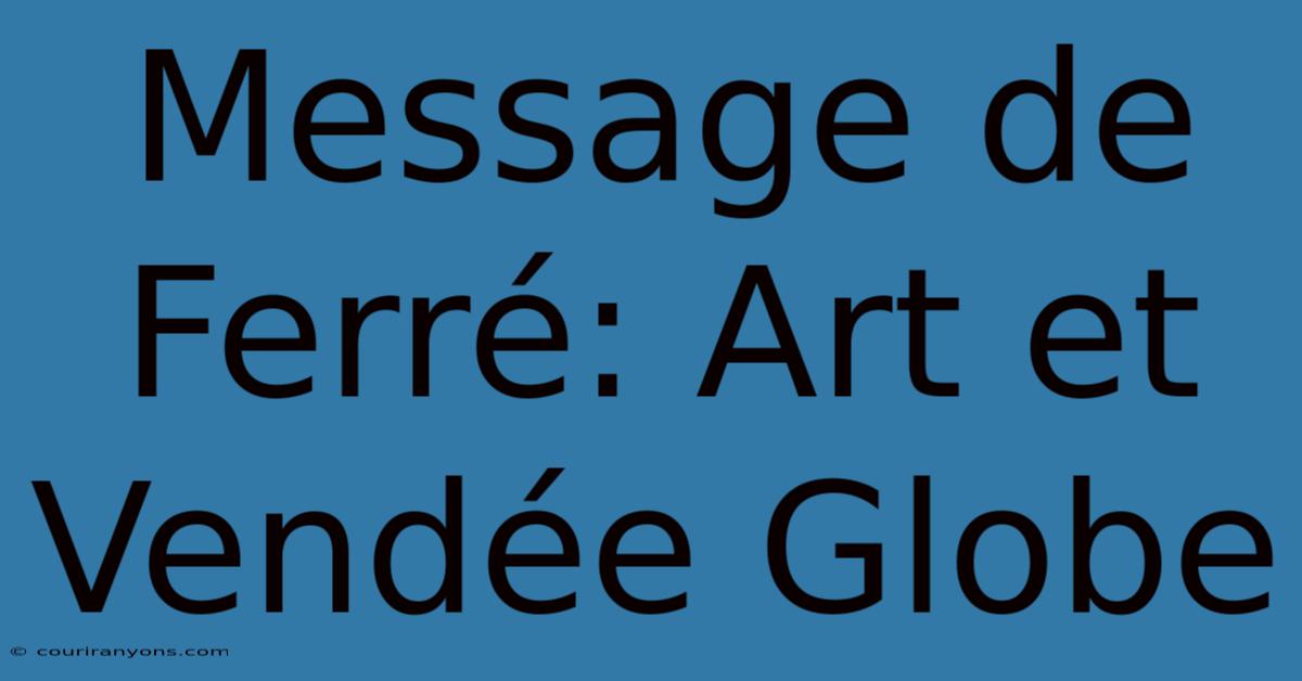 Message De Ferré: Art Et Vendée Globe