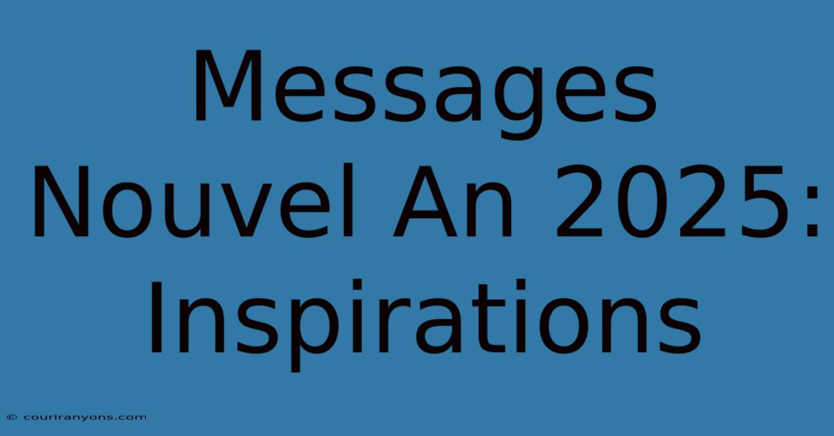 Messages Nouvel An 2025: Inspirations