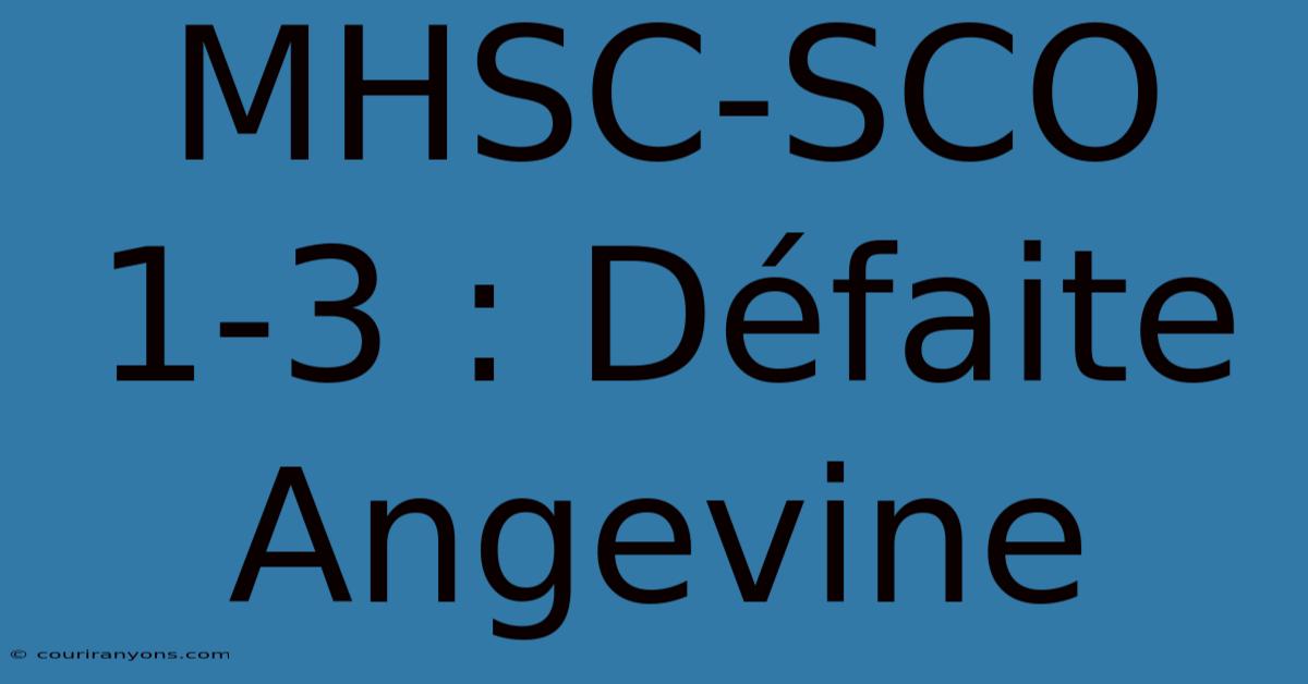 MHSC-SCO 1-3 : Défaite Angevine