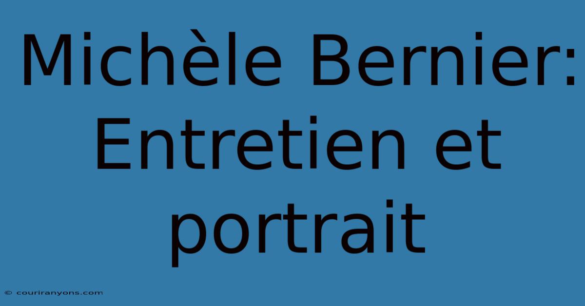 Michèle Bernier: Entretien Et Portrait