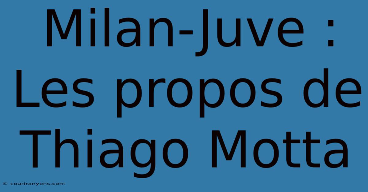 Milan-Juve : Les Propos De Thiago Motta