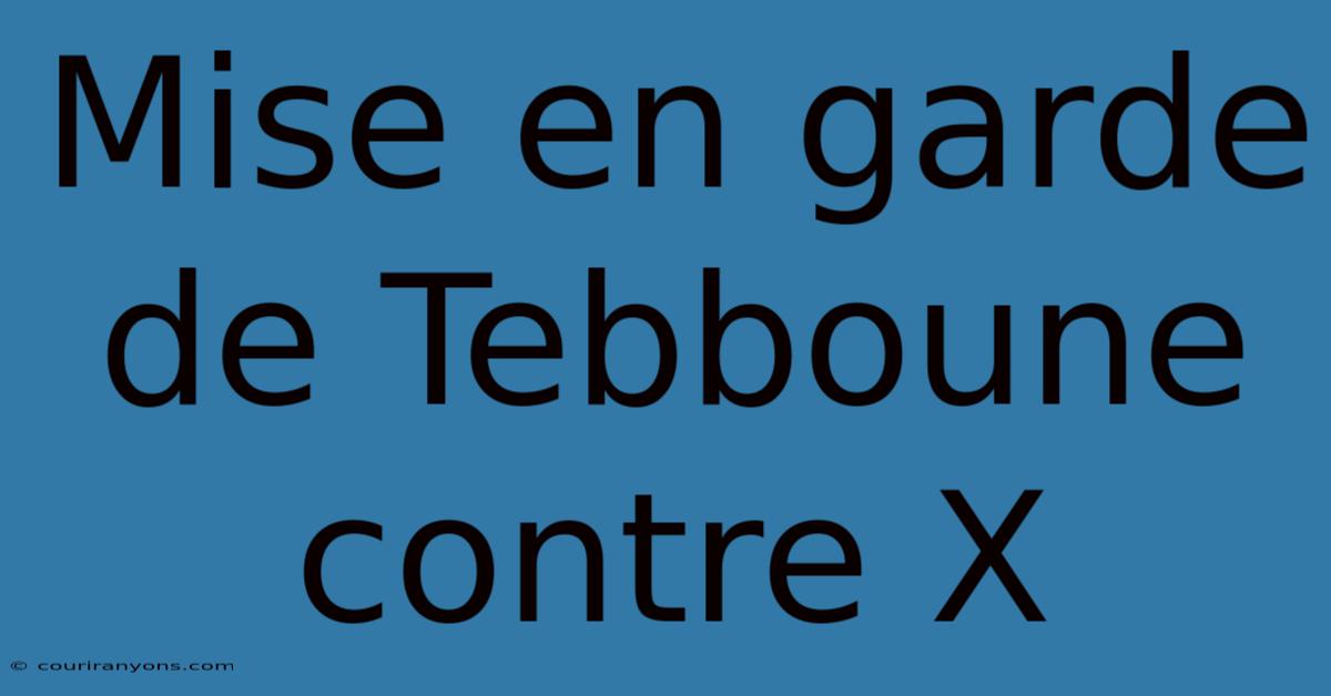 Mise En Garde De Tebboune Contre X