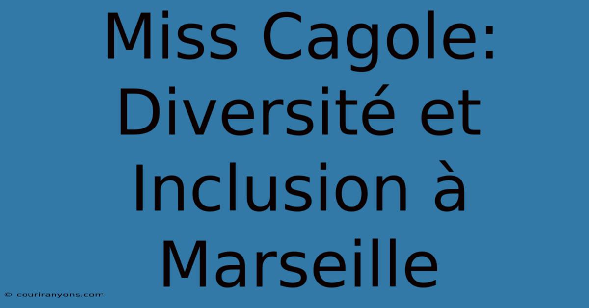 Miss Cagole: Diversité Et Inclusion À Marseille