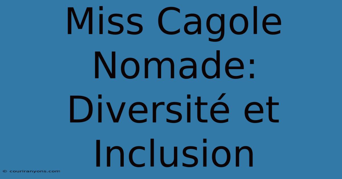 Miss Cagole Nomade: Diversité Et Inclusion