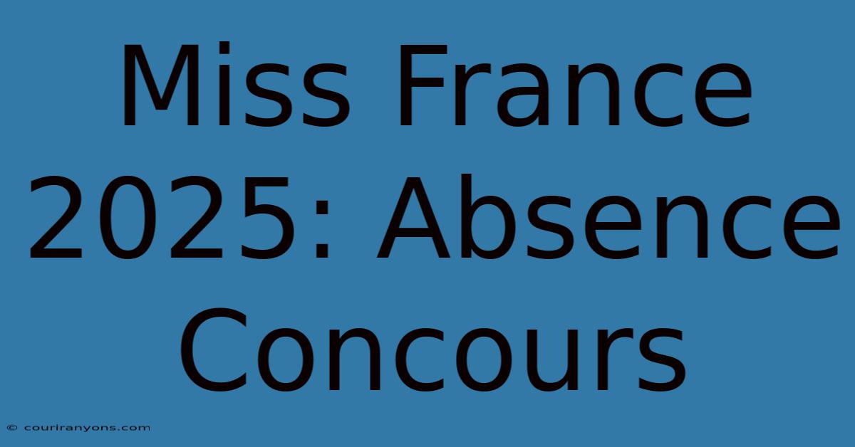 Miss France 2025: Absence Concours