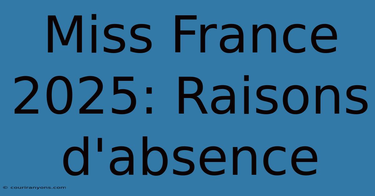 Miss France 2025: Raisons D'absence