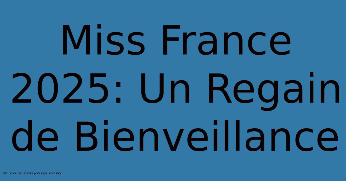 Miss France 2025: Un Regain De Bienveillance