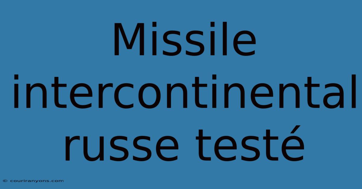 Missile Intercontinental Russe Testé