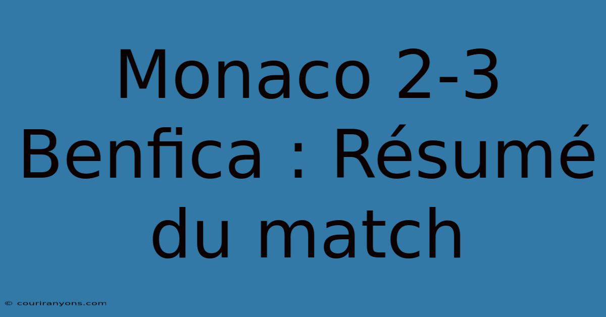 Monaco 2-3 Benfica : Résumé Du Match