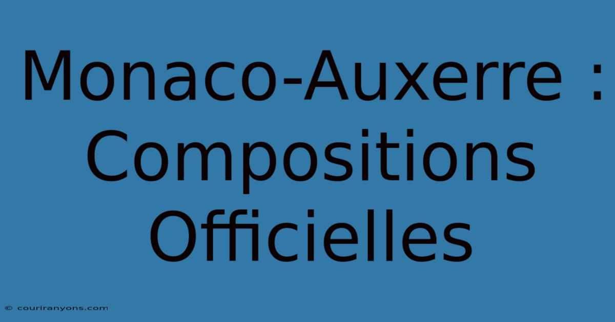 Monaco-Auxerre : Compositions Officielles