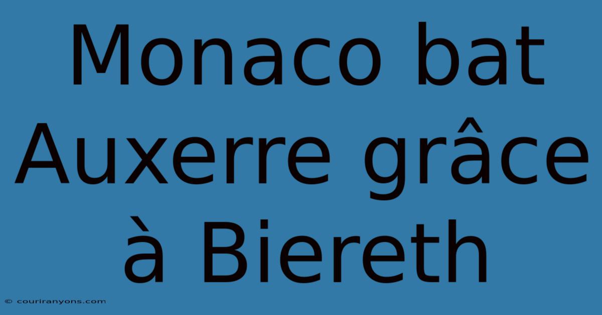 Monaco Bat Auxerre Grâce À Biereth