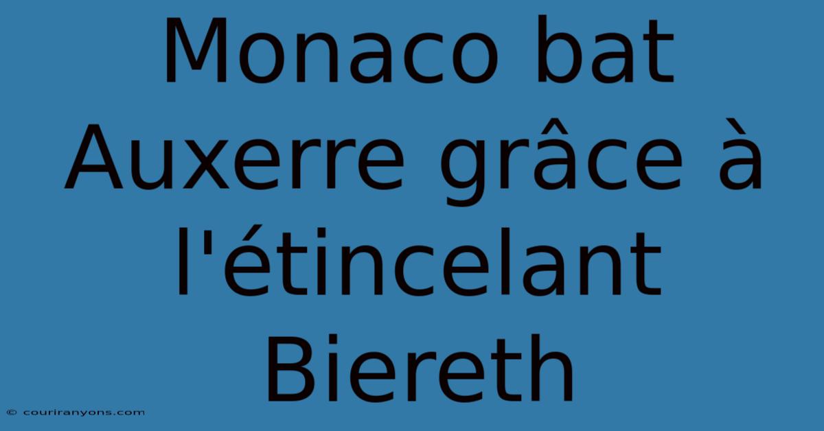 Monaco Bat Auxerre Grâce À L'étincelant Biereth